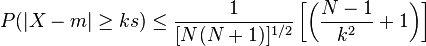 P( | X - m | \ge ks ) \le \frac{ 1 }{ [ N( N + 1 ) ]^{ 1 / 2 } }\left[  \left( \frac{ N - 1 }{ k^2 } + 1 \right) \right]