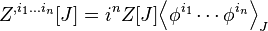 Z^{,i_1\dots i_n}[J]=i^n Z[J] {\left \langle \phi^{i_1}\cdots \phi^{i_n}\right\rangle}_J