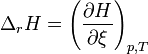 \Delta _r H=\left (\frac{\partial H}{\partial \xi}\right )_{p,T}