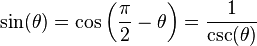 
\sin(\theta) = \cos\left(\frac{\pi}{2} - \theta \right)  = \frac{1}{\csc(\theta)}
