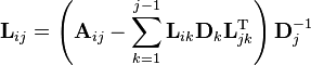 \mathbf L_{ij} = \left(\mathbf A_{ij} - \sum_{k=1}^{j-1} \mathbf L_{ik} \mathbf D_k \mathbf L_{jk}^\mathrm T\right) \mathbf D_j^{-1}