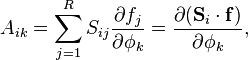  A_{ik} = \sum_{j = 1}^R S_{ij} \frac{\partial f_j}{\partial \phi_k} = \frac{\partial (\mathbf{S}_i \cdot \mathbf{f})}{\partial \phi_k}, 