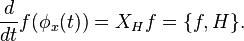 {\frac {d}{dt}}f(\phi _{x}(t))=X_{H}f=\{f,H\}.