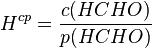 H^{cp}= \frac{c(HCHO)}{p(HCHO)}