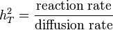 h^2_{T} = \dfrac{ \mbox{reaction rate} }{ \mbox{diffusion rate} }