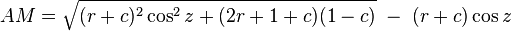 AM = \sqrt { ( r+c )^2 \cos^2 z + ( 2r+1+c ) ( 1-c ) } \; - \; ( r+c ) \cos z \,