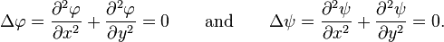 \Delta\varphi = \frac{\partial^2\varphi}{\partial x^2} + \frac{\partial^2\varphi}{\partial y^2} = 0 \qquad \text{and} \qquad \Delta\psi = \frac{\partial^2\psi}{\partial x^2} + \frac{\partial^2\psi}{\partial y^2} = 0.