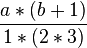 \frac{a*(b+1)}{1*(2*3)}