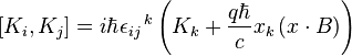 [K_i,K_j]=i\hbar {\epsilon_{ij}}^{\,k}
\left(K_k+\frac{q\hbar}{c} x_k 
\left(x \cdot B\right)\right)