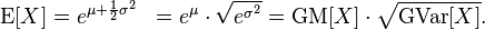 
\begin{align}
  \mathrm{E}[X] &= e^{\mu + \frac12 \sigma^2} &= e^{\mu} \cdot \sqrt{e^{\sigma^2}} &= \mathrm{GM}[X] \cdot \sqrt{\mathrm{GVar}[X]}.
\end{align}
