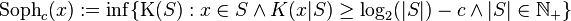 \operatorname{Soph}_c(x) := \inf \{ \operatorname{K}(S) : x \in S \land K(x|S) \ge \log_2(|S|) - c \land |S| \in \mathbb{N}_+ \}