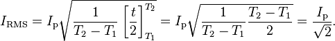 I_{\mathrm{RMS}} = I_\mathrm{p}\sqrt {{1 \over {T_2-T_1}} \left [ {{t \over 2}} \right ]_{T_1}^{T_2} } = I_\mathrm{p}\sqrt {{1 \over {T_2-T_1}} {{{T_2-T_1} \over 2}} } = {I_\mathrm{p} \over {\sqrt 2}}.