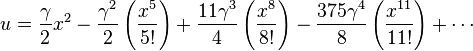 
u = \frac{\gamma}{2} x^2 - \frac{\gamma^2}{2}\left(\frac{x^5}{5!}\right) + \frac{11 \gamma^{3}}{4}\left(\frac{x^{8}}{8!}\right) - \frac{375 \gamma^{4}}{8} \left(\frac{x^{11}}{11!}\right) + \cdots 

