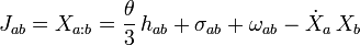 J_{ab} = X_{a:b} = \frac{\theta}{3} \, h_{ab} + \sigma_{ab} + \omega_{ab} - \dot{X}_a \, X_b