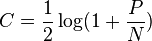 C = \frac {1}{2} \log(1+\frac{P}{N})