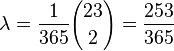 \lambda=\frac{1}{365}{23\choose 2}=\frac{253}{365}