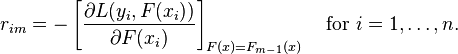 r_{im} = -\left[\frac{\partial L(y_i, F(x_i))}{\partial F(x_i)}\right]_{F(x)=F_{m-1}(x)} \quad \mbox{for } i=1,\ldots,n.