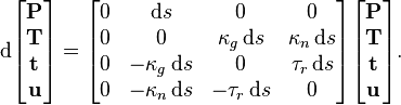 
\mathrm{d}\begin{bmatrix}
\mathbf{P}\\
\mathbf{T}\\
\mathbf{t}\\
\mathbf{u}
\end{bmatrix}
=
\begin{bmatrix}
0&\mathrm{d}s&0&0\\
0&0&\kappa_g \, \mathrm{d}s&\kappa_n \, \mathrm{d}s\\
0&-\kappa_g \, \mathrm{d}s&0&\tau_r \, \mathrm{d}s\\
0&-\kappa_n \, \mathrm{d}s&-\tau_r \, \mathrm{d}s&0
\end{bmatrix}
\begin{bmatrix}
\mathbf{P}\\
\mathbf{T}\\
\mathbf{t}\\
\mathbf{u}
\end{bmatrix}.
