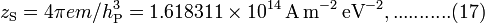 z_{\mathrm{S}}=4\mathrm{\pi}em / h_{\mathrm{P}}^3 = 1.618311 \times 10^{14} \, \rm{A} \, m^{-2} \, eV^{-2}, ...........(17)