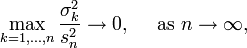 \max_{k=1,\ldots,n} \frac{\sigma_k^2}{s_n^2} \to 0, \quad \text{ as } n \to \infty,