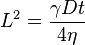 L^{2}={\frac {\gamma Dt}{4\eta }}