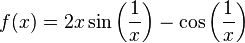 f(x)=2x\sin\left(\frac{1}{x}\right)-\cos\left(\frac{1}{x}\right)