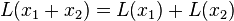 L(x_1+x_2) = L(x_1) + L(x_2)