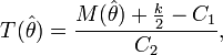 
    T(\hat\theta) =  \frac{M(\hat\theta)+\frac{k}{2}-C_1}{C_2},
  