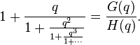 1+\frac{q}{1+\frac{q^2}{1+\frac{q^3}{1+\cdots}}}  = \frac{G(q)}{H(q)}.