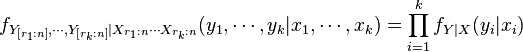 f_{Y_{[r_1:n]}, \cdots, Y_{[r_k:n]} \mid X_{r_1:n} \cdots X_{r_k:n} }(y_1, \cdots, y_k | x_1, \cdots, x_k) = \prod^k_{ i=1 } f_{Y\mid X} (y_i|x_i)