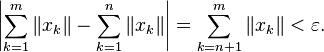 \left|\sum_{k=1}^m\|x_k\|-\sum_{k=1}^n\|x_k\|\right| = \sum_{k=n+1}^m\|x_k\|< \varepsilon.