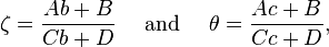 \zeta=\frac{Ab+B}{Cb+D}
\quad \text{ and } \quad
\theta=\frac{Ac+B}{Cc+D},