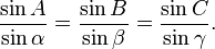 \frac{\sin A}{\sin \alpha} = \frac{\sin B}{\sin \beta} = \frac{\sin C}{\sin \gamma}.