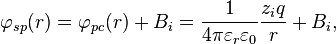 \varphi_{sp}(r) = \varphi_{pc}(r) + B_i = {1 \over 4 \pi \varepsilon_r \varepsilon_0}{z_i q \over r} + B_i,