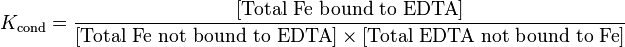 K_{\text{cond}}=\frac{[\mbox{Total Fe bound to EDTA}]}{[\mbox{Total Fe not bound to EDTA}]\times [\mbox{Total EDTA not bound to Fe}] }