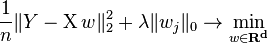  \frac{1}{n}\|Y-\operatorname Xw\|^2_2+\lambda \|w_j\|_0 \rightarrow  \min_{w \in \mathbf{R^d}}