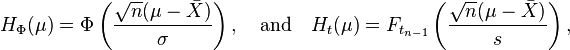 
    H_{\Phi}(\mu) = \Phi\left(\frac{\sqrt{n}(\mu-\bar{X})}{\sigma}\right) ,
    \quad\text{and}\quad
    H_{t}(\mu) = F_{t_{n-1}}\left(\frac{\sqrt{n}(\mu-\bar{X})}{s}\right) ,
