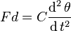 Fd = C \frac{\operatorname{d}^2 \theta}{\operatorname{d}t^2}