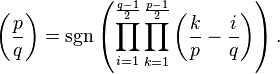 \left(\frac{p}{q}\right) =\sgn\left(\prod_{i=1}^{\frac{q-1}{2}}\prod_{k=1}^{\frac{p-1}{2}}\left(\frac{k}{p}-\frac{i}{q}\right)\right).