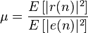 \mu = \frac{E\left[|r(n)|^2\right]}{E\left[|e(n)|^2\right]}