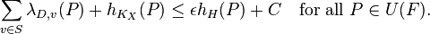  \sum_{v\in S} \lambda_{D,v}(P) + h_{K_X}(P) \le \epsilon h_H(P) + C
   \quad\hbox{for all } P\in U(F). 