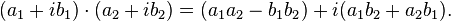  (a_1 + ib_1) \cdot (a_2 + ib_2) = (a_1a_2 - b_1b_2) + i(a_1b_2 + a_2b_1). 