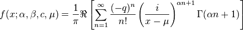 f(x;\alpha,\beta,c,\mu)=\frac{1}{\pi}\Re\left[ \sum_{n=1}^\infty\frac{(-q)^n}{n!}\left(\frac{i}{x-\mu}\right)^{\alpha n+1}\Gamma(\alpha n+1)\right]