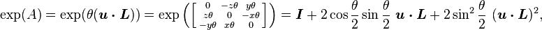 \begin{align}
 \exp( A ) &{}= \exp(\theta(\boldsymbol{u\cdot L}))
           = \exp \left( \left[\begin{smallmatrix} 0 & -z \theta & y \theta \\ z \theta & 0&-x \theta \\ -y \theta & x \theta & 0 \end{smallmatrix}\right] \right)= \boldsymbol{I} + 2\cos\frac{\theta}{2}\sin\frac{\theta}{2}~\boldsymbol{u\cdot L} + 2\sin^2\frac{\theta}{2} ~(\boldsymbol{u\cdot L} )^2 ,\end{align}