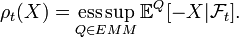 \rho_t(X) = \operatorname*{ess\sup}_{Q \in EMM} \mathbb{E}^Q[-X | \mathcal{F}_t].