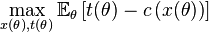 \max_{x(\theta),t(\theta)} \mathbb{E}_\theta \left[ t(\theta) - c\left(x(\theta)\right) \right]