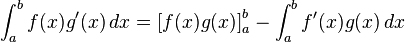 \int_a^b f(x) g'(x)\,dx = \left[ f(x) g(x) \right]_{a}^{b} - \int_a^b  f'(x) g(x)\,dx