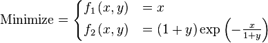 \text{Minimize} =
\begin{cases}
      f_{1}\left(x,y\right) & = x \\
      f_{2}\left(x,y\right) & = \left(1 + y\right) \exp \left(-\frac{x}{1+y} \right)
\end{cases}
