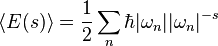 \langle E(s) \rangle = \frac{1}{2} \sum_n \hbar |\omega_n| |\omega_n|^{-s}