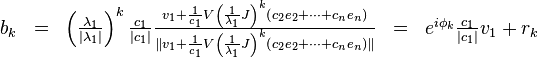 
\begin{matrix}
b_{k} &=& \left( \frac{\lambda_{1}}{|\lambda_{1}|} \right)^{k} \frac{c_{1}}{|c_{1}|}
          \frac{ v_{1} + \frac{1}{c_{1}} V \left( \frac{1}{\lambda_1} J \right)^{k} 
                      \left( c_{2}e_{2} +  \cdots + c_{n}e_{n} \right)}
               {\| v_{1} + \frac{1}{c_{1}} V \left( \frac{1}{\lambda_1} J \right)^{k} 
                      \left( c_{2}e_{2} +  \cdots + c_{n}e_{n} \right) \| }
      &=& e^{i \phi_{k}} \frac{c_{1}}{|c_{1}|} v_{1} + r_{k}
\end{matrix}
